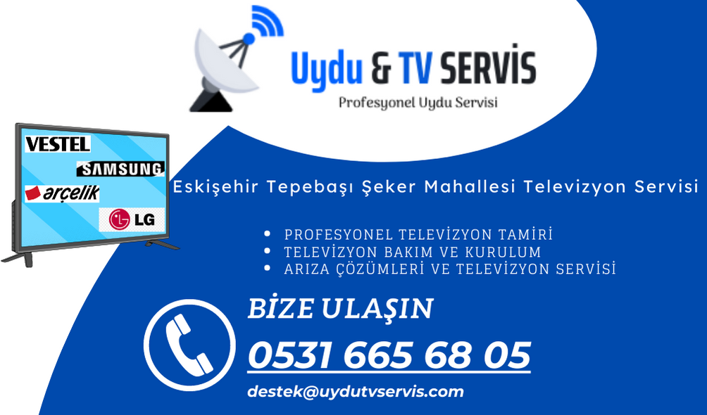 Eskişehir Tepebaşı Şeker Mahallesi Televizyon Servisi
